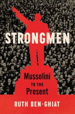 Strongmen : Mussolini to the present
