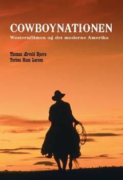 Cowboynationen : westernfilmen og det moderne Amerika