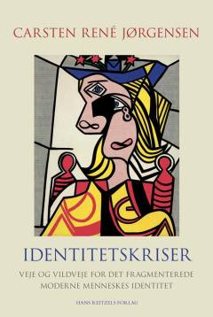 Identitetskriser : veje og vildveje for det fragmenterede moderne menneskes identitet