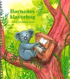 Børnenes klaverbog : først én hånd, så to