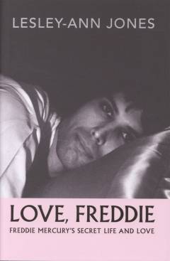 Love, Freddie : Freddie Mercury’s secret life and love