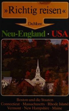 Neu-England : Boston und die Staaten Connecticut, Massachusetts, Rhode Island, Vermont, New Hampshire, Maine
