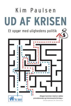 Ud af krisen : et opgør med ulighedens politik