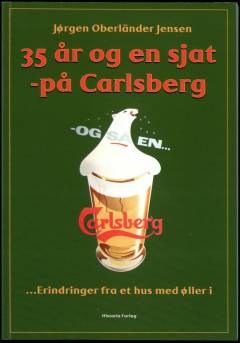 35 år og en sjat - på Carlsberg : erindringer fra et hus med øller i