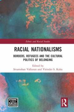 Racial nationalisms : borders, refugees and the cultural politics of belonging