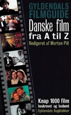 Gyldendals filmguide : danske film fra A til Z