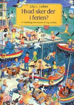 Hvad sker i ferien? : en billedbog med masser af ting at finde