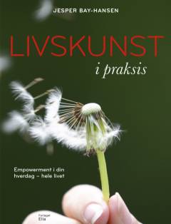 Livskunst i praksis : empowerment i din hverdag - hele livet