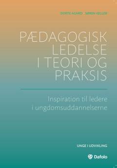 Pædagogisk ledelse i teori og praksis : inspiration til ledere i ungdomsuddannelserne
