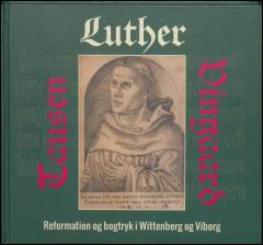 Luther, Tausen, Vingaard : reformation og bogtryk i Wittenberg og Viborg