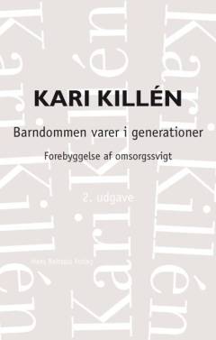 Barndommen varer i generationer : forebyggelse af omsorgssvigt