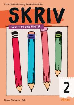 Skriv : få styr på dine tekster : dansk, elevhæfte, web. Bind 2