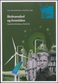 Biobrændsel og fremtiden : inspirationskatalog 9. klasse