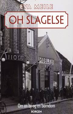 Oh Slagelse : om en by og en barndom