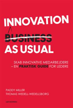 Innovation as usual : skab innovative medarbejdere : en praktisk guide for ledere