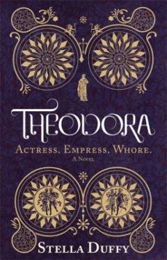 Theodora : actress, empress, whore