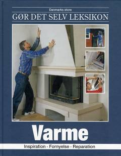 Danmarks store gør det selv leksikon. Bind 17 : Varme