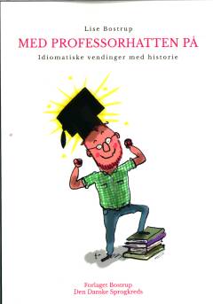 Med professorhatten på : idiomatiske vendinger med historie