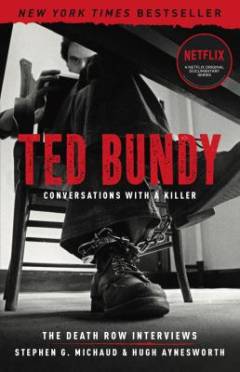 Ted Bundy : conversations with a killer -  the death row interviews