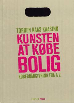 Kunsten at købe bolig : køberrådgivning fra A-Z
