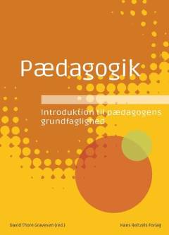 Pædagogik : introduktion til pædagogens grundfaglighed