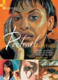 Portrait painting : expert answers to the questions every artist asks