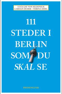 111 steder i Berlin som du skal se