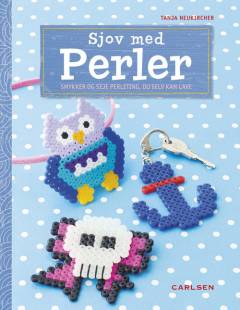 Sjov med perler : smykker og seje perleting, du selv kan lave