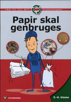 Papir skal genbruges : 5.-6. klasse