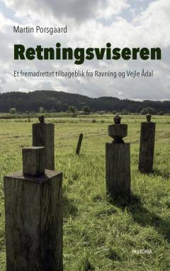 Retningsviseren : et fremadrettet tilbageblik fra Ravning og Vejle Ådal