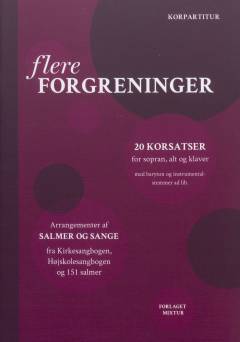 Flere forgreninger : Korpartitur : 20 korsatser for sopran, alt og klaver med baryton og instrumentalstemmer ad lib.