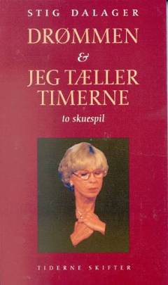 Drømmen & Jeg tæller timerne : to skuespil
