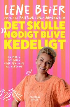 Det skulle jo nødigt blive kedeligt : en modig kylllings rejse fra Skive til Alperne