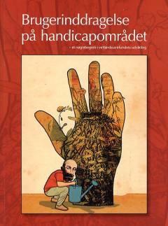 Brugerinddragelse på handicapområdet : et nøglebegreb i velfærdssamfundets udvikling