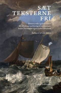 Sæt teksterne fri : Bibelens rolle i gudstjenesten : en debatbog med forslag til en Alternativ Anden Tekstrække og et ændret dåbsritual
