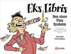 Eks libris : den store Finn Sysholm : de bedste striber - og historien om dansk litteratur i tiåret 2010-2020