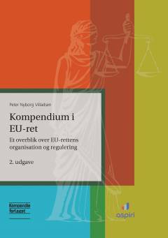 Kompendium i EU-ret : et overblik over EU-rettens organisation og regulering