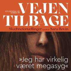 Vejen tilbage : skæbnefortællinger. 7 : "Jeg har virkelig været mega syg"
