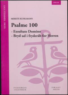 Psalme 100 : Exultate Domino, Bryd ud i fryderåb for Herren : \for ligestemmigt kor\ og orgel