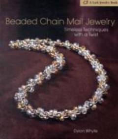 Beaded chain mail jewelry : timeless techniques with a twist