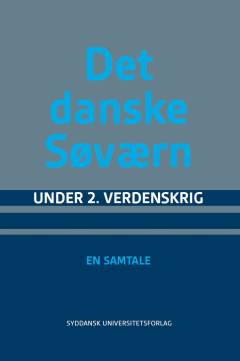 Det danske søværn under 2. Verdenskrig : samtale mellem viceadmiral Aage H. Vedel, kontreadmiral Kaj Lundsteen, kommandør Poul A. Mørch, cand.mag. Hans Kirchhoff og rigsarkivar Johan Hvidtfeldt