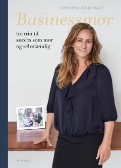 Businessmor : tre trin til succes som mor og selvstændig