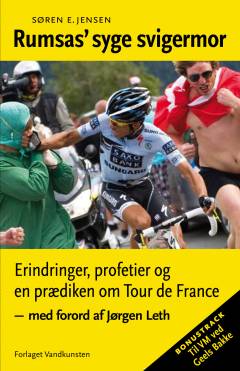 Rumsas' syge svigermor : erindringer, profetier og en prædiken om Tour de France