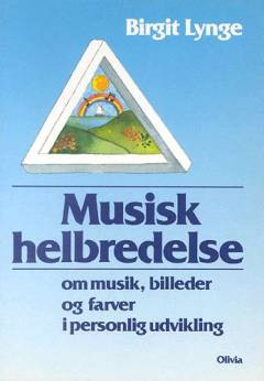 Musisk helbredelse : om musik, billeder og farver i personlig udvikling