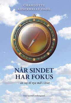 Når sindet har fokus : en vej til nye mål i livet