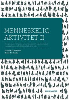 Menneskelig aktivitet II : en ergoterapeutisk vision om sundhed, trivsel og retfærdighed muliggjort gennem betydningsfulde aktiviteter