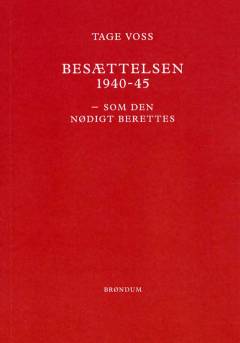 Besættelsen 1940-45 som den nødigt berettes