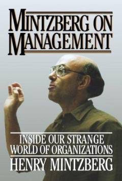 Mintzberg on management : inside our strage world of organizations