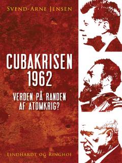 Cubakrisen 1962 : verden på randen af atomkrig?