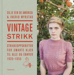 Vintage strikk : strikkeoppskrifter for smarte klær til alle og enhver : 1935-1955